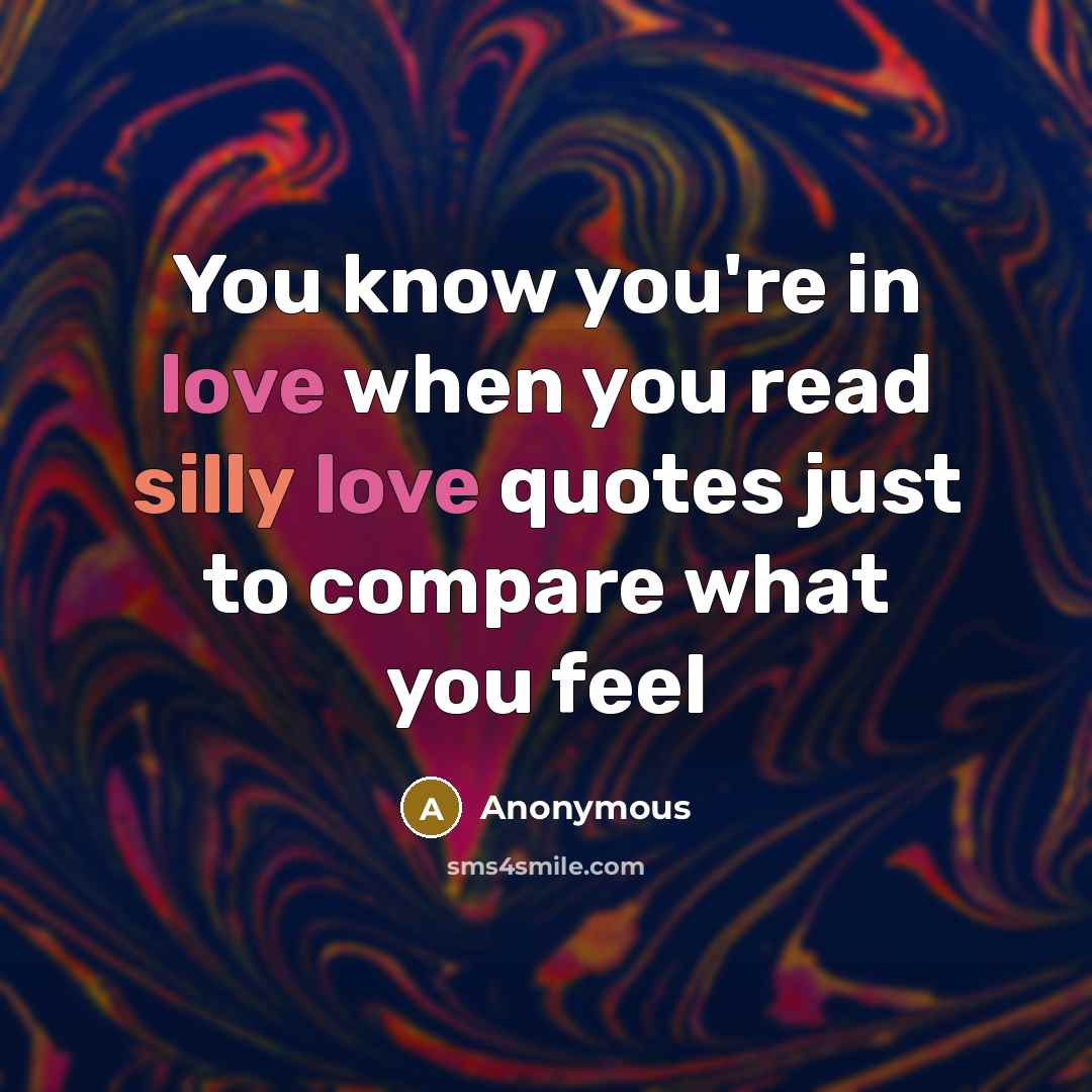 “You know you're in love when you read silly love…” quote by Anonymous