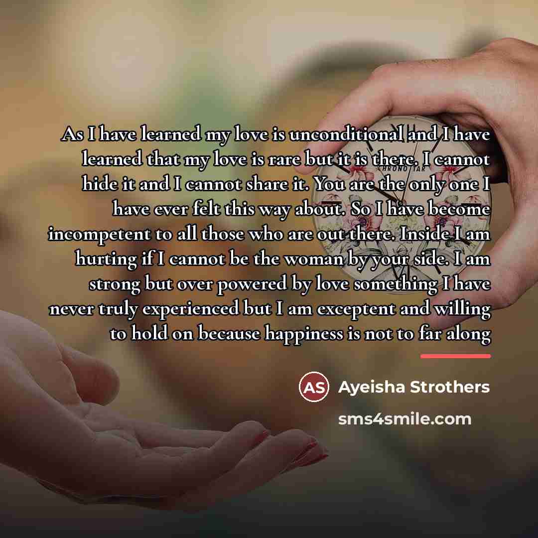 “As I have learned my love is unconditional and I…” quote by Ayeisha Strothers