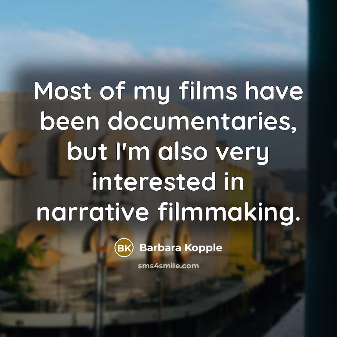 “Most of my films have been documentaries, but I'm also…” quote by Barbara Kopple