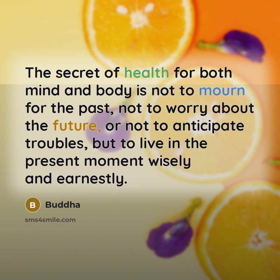 “The secret of health for both mind and body is…” quote by Buddha