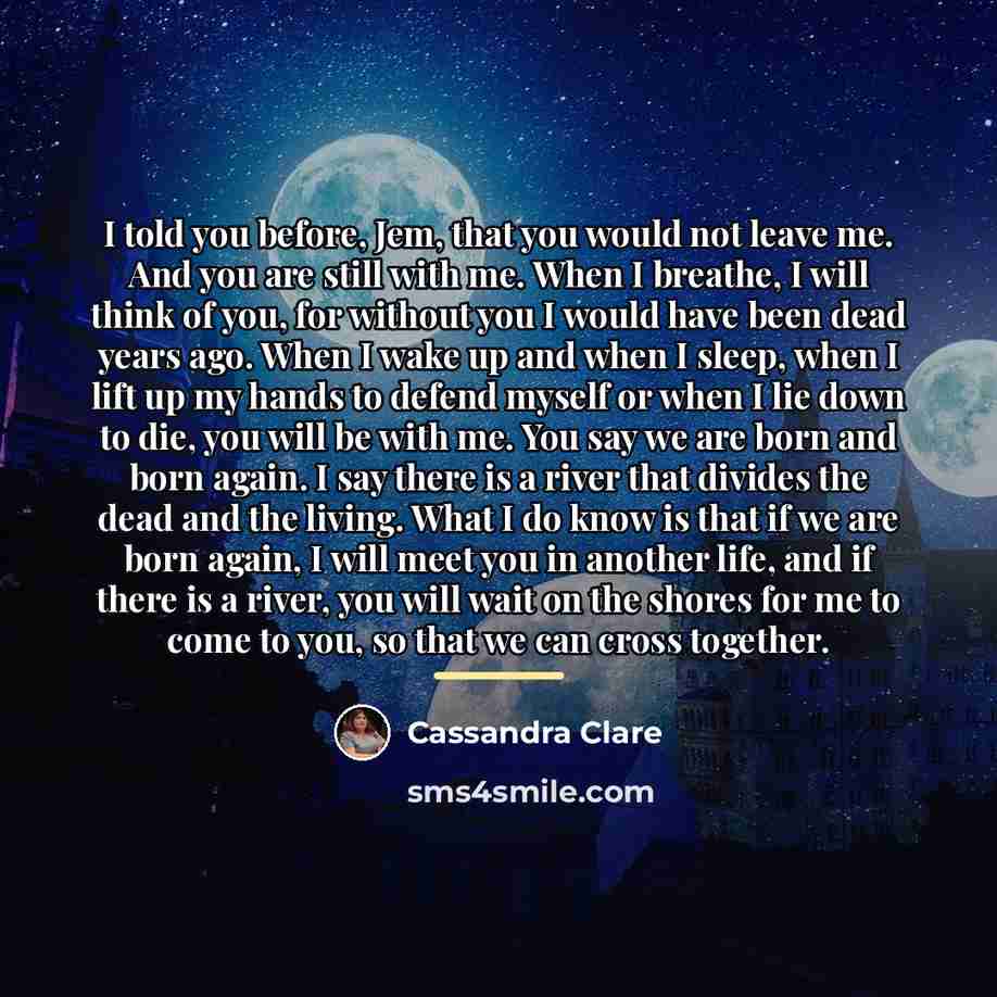 “I told you before, Jem, that you would not leave…” quote by Cassandra Clare