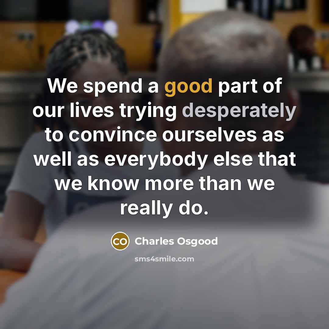 “We spend a good part of our lives trying desperately…” quote by Charles Osgood