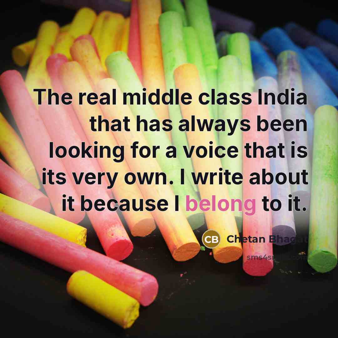 “The real middle class India that has always been looking…” quote by Chetan Bhagat