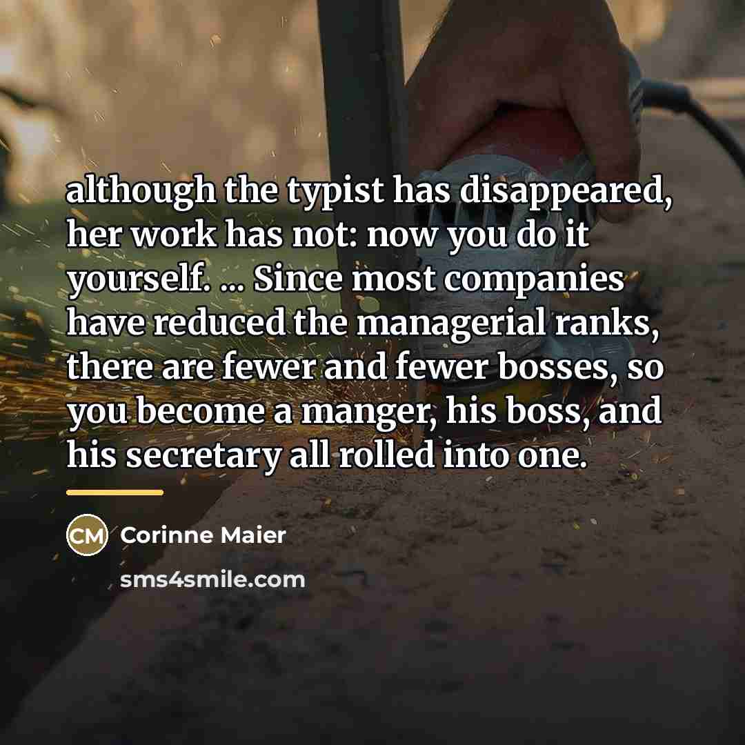 “although the typist has disappeared, her work has not: now…” quote by Corinne Maier