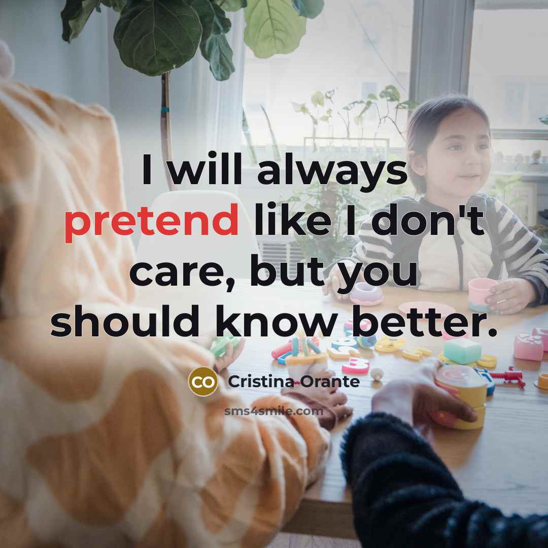 “I will always pretend like I don't care, but you…” quote by Cristina Orante