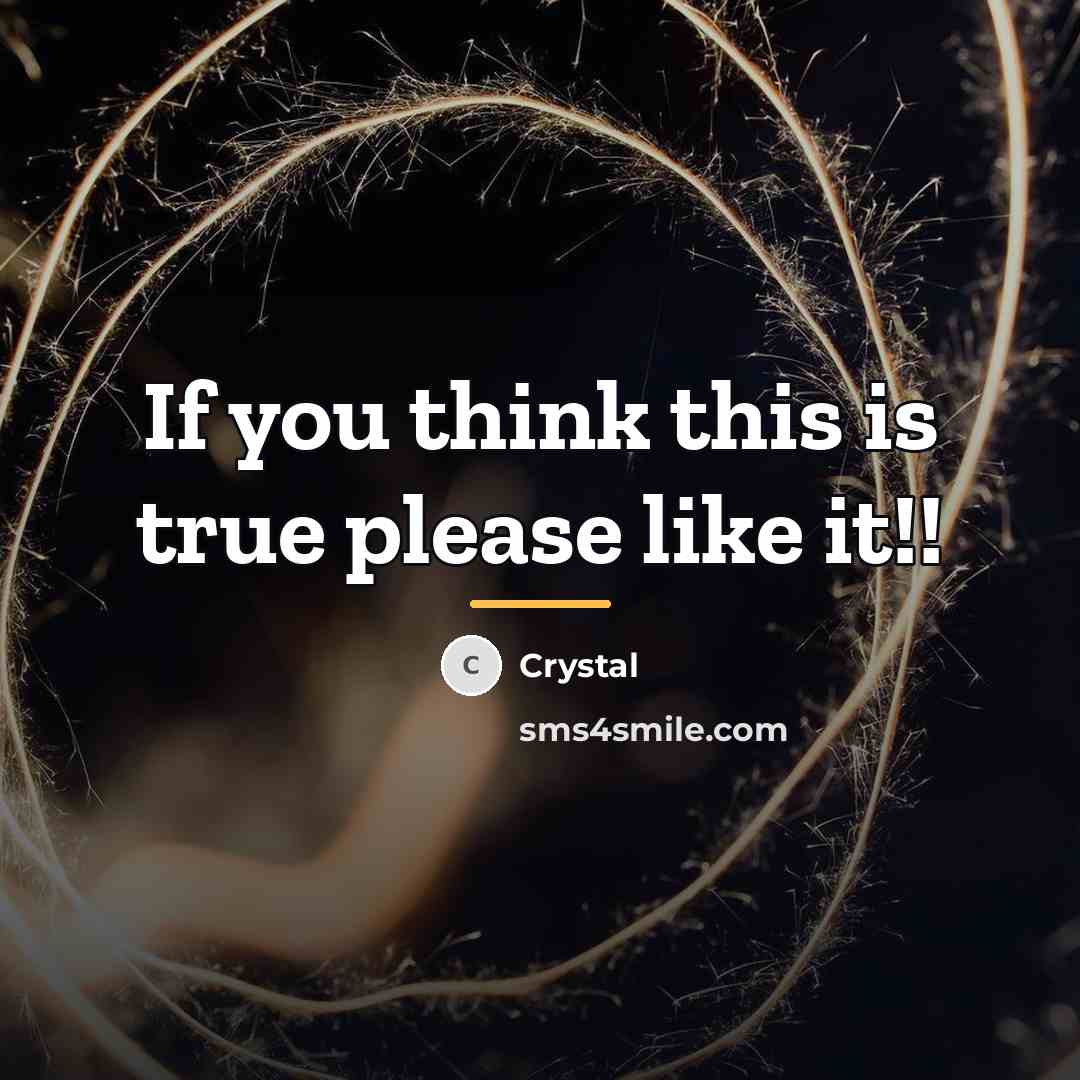 “If you think this is true please like it!!…” quote by Crystal