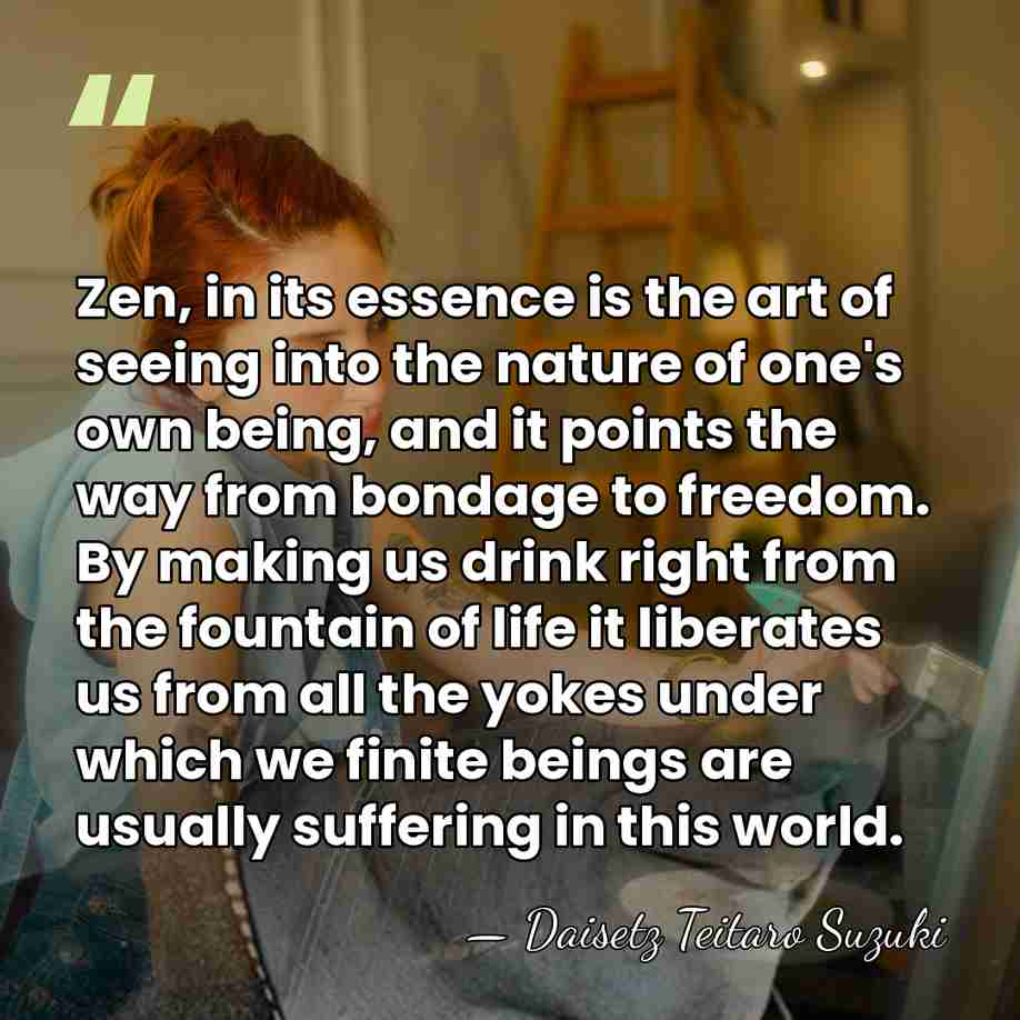 Zen, in its essence is the art of seeing into the nature&hellip; - Daisetz Teitaro Suzuki