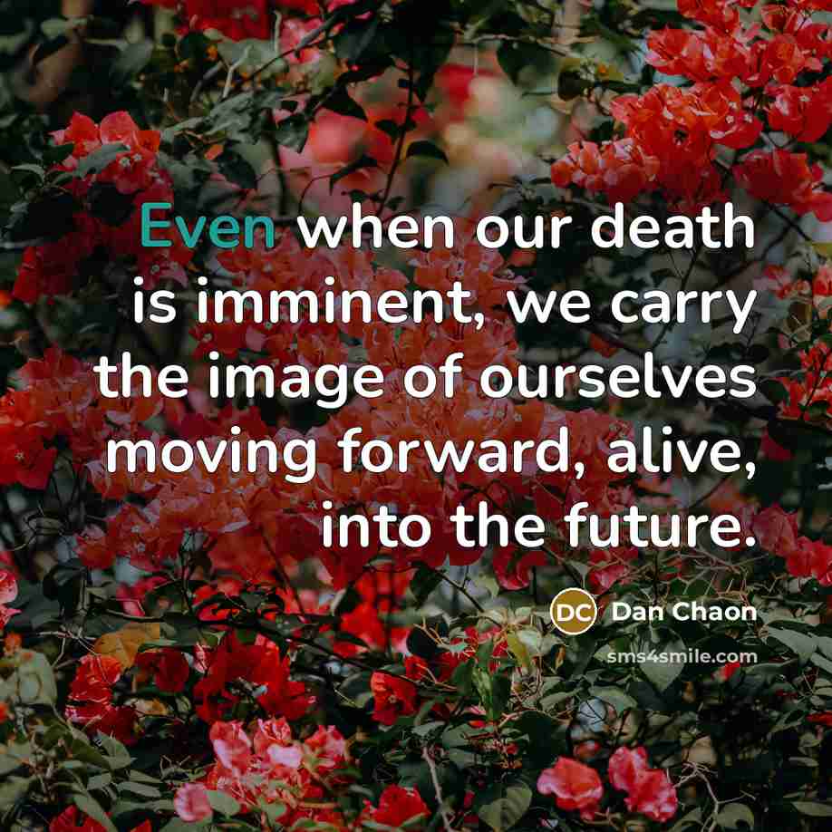 “Even when our death is imminent, we carry the image…” quote by Dan Chaon