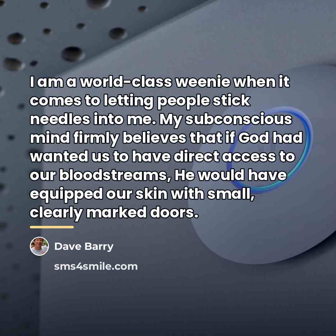 “I am a world-class weenie when it comes to letting…” quote by Dave Barry