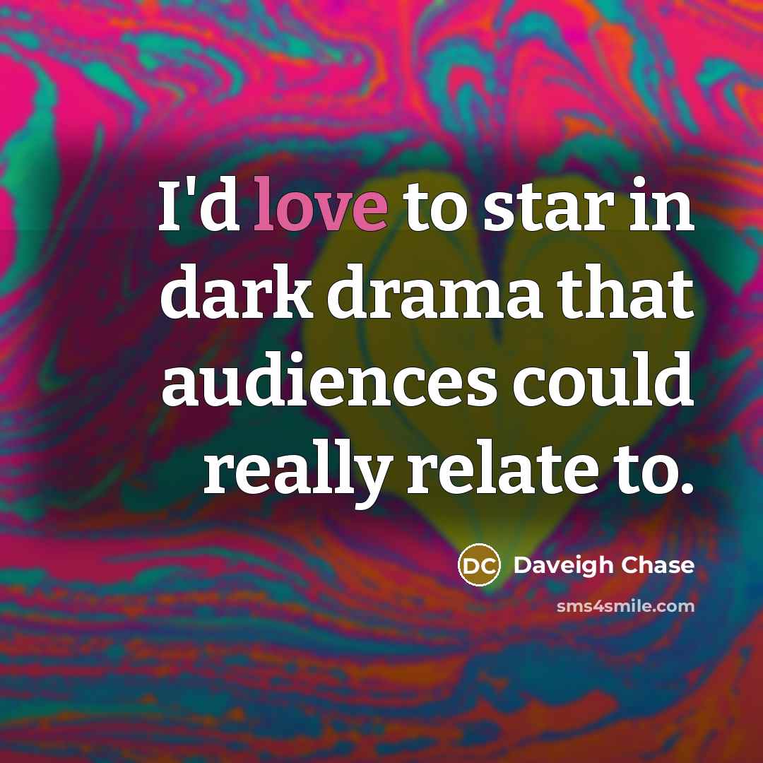 “I'd love to star in dark drama that audiences could…” quote by Daveigh Chase