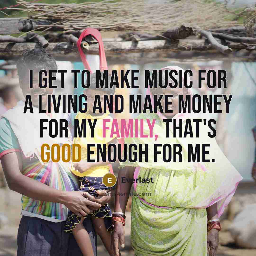 “I get to make music for a living and make…” quote by Everlast