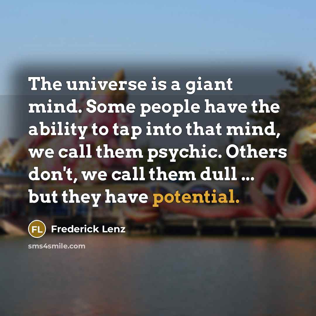 “The universe is a giant mind. Some people have the…” quote by Frederick Lenz