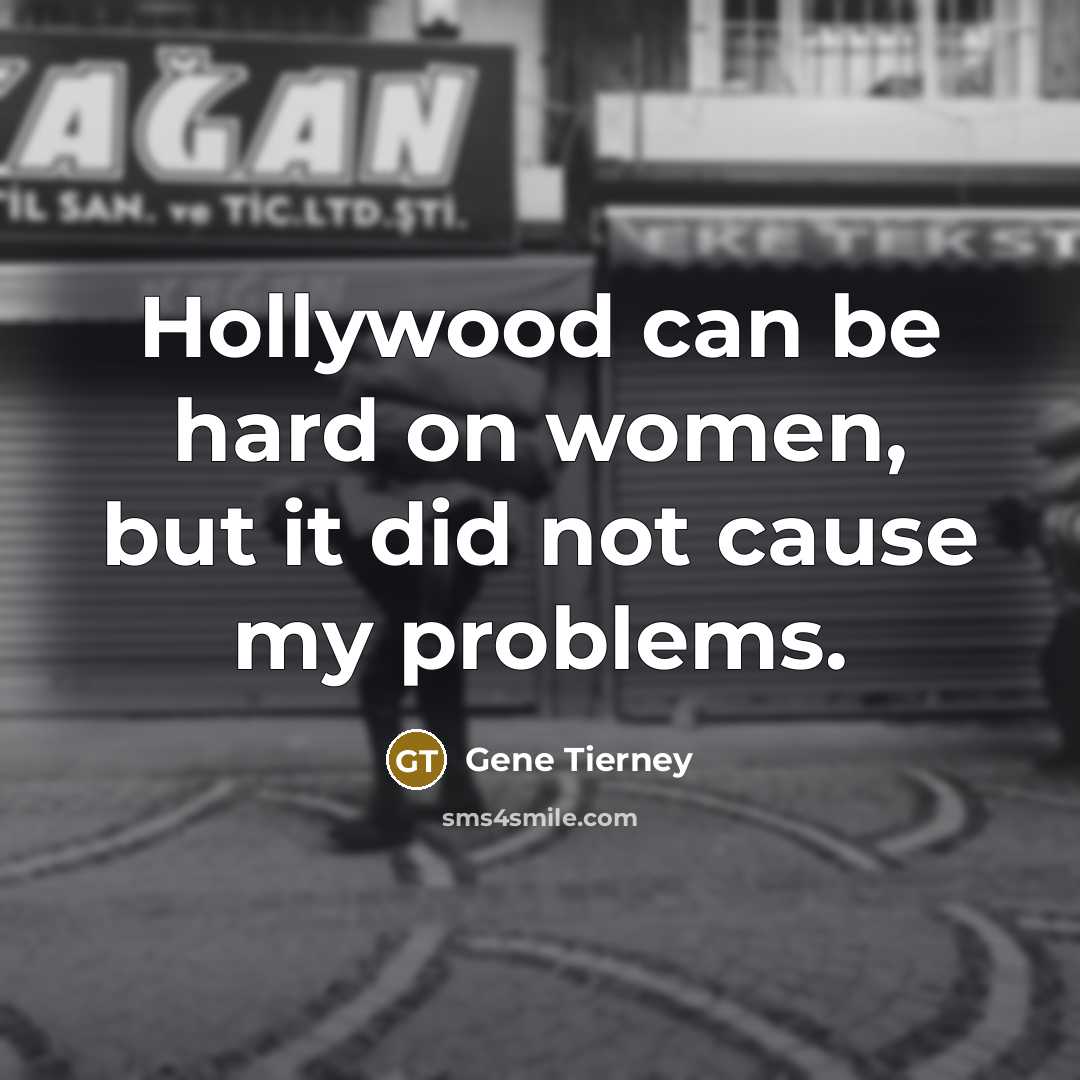 “Hollywood can be hard on women, but it did not…” quote by Gene Tierney