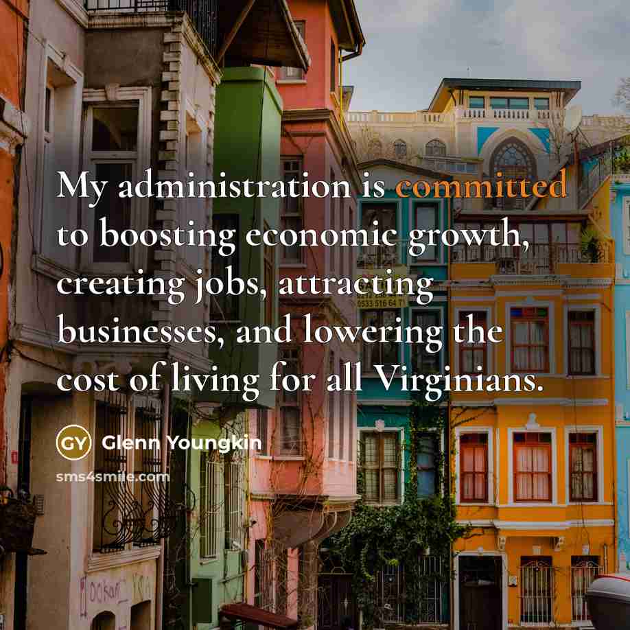 “My administration is committed to boosting economic growth, creating jobs,…” quote by Glenn Youngkin