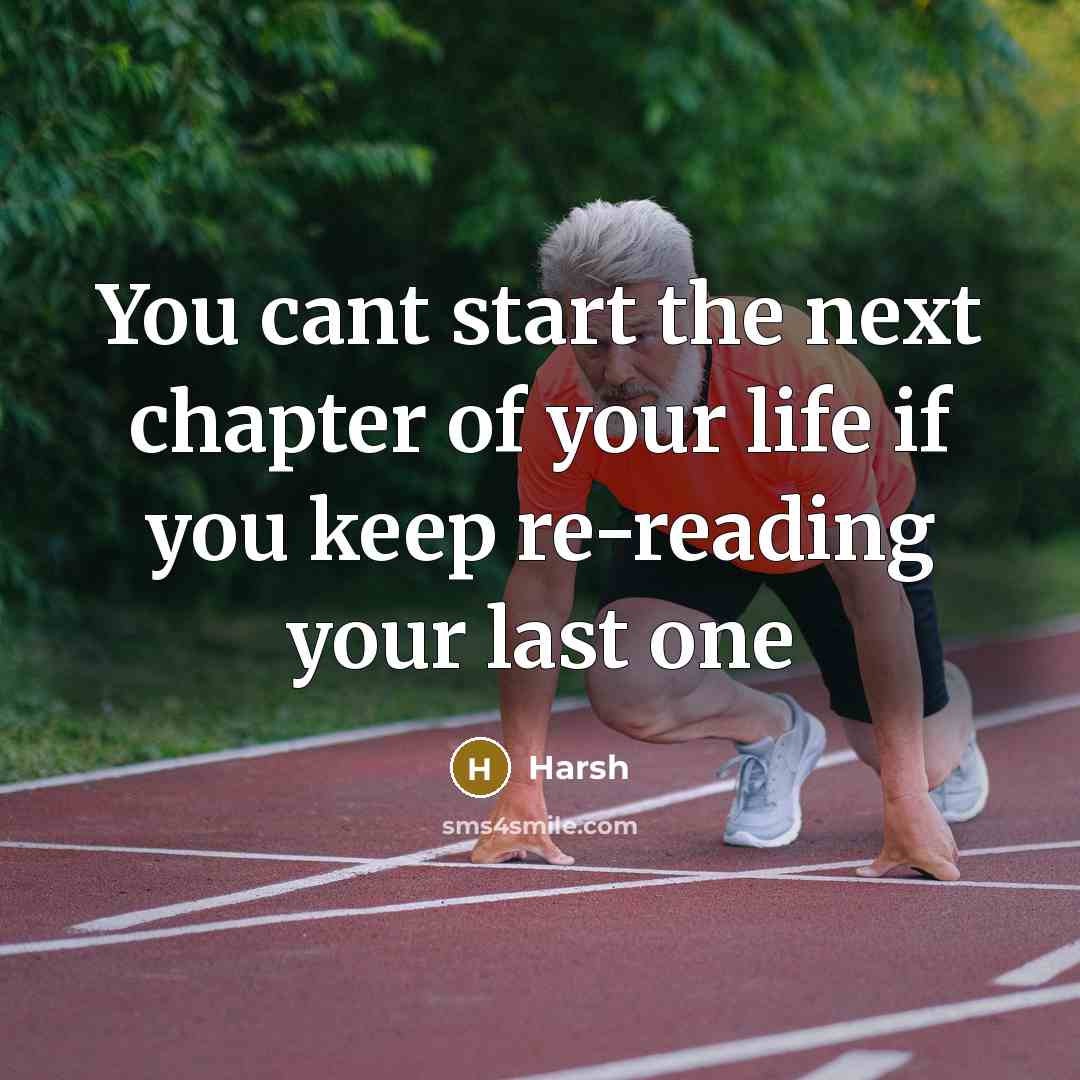 “You cant start the next chapter of your life if…” quote by Harsh