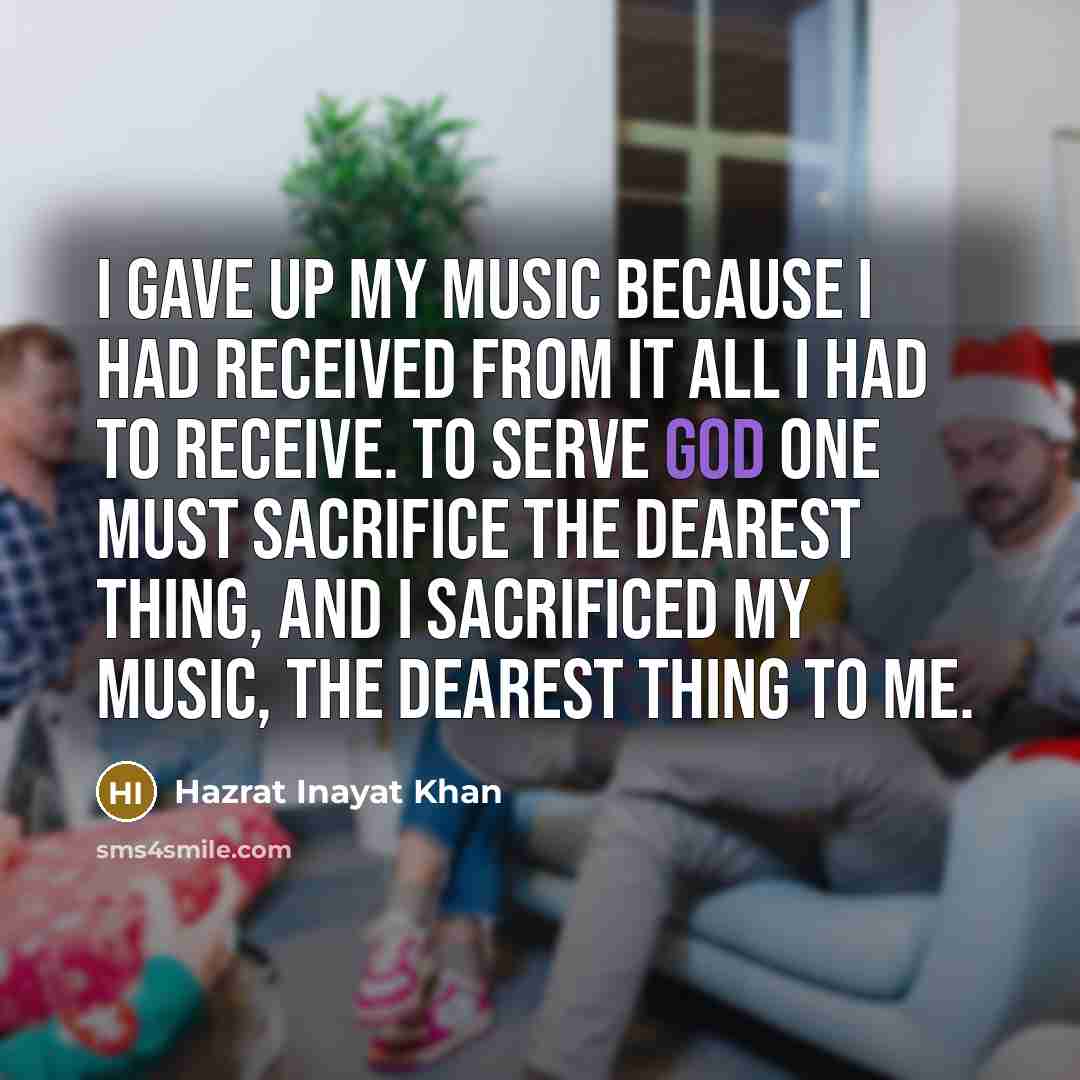 “I gave up my music because I had received from…” quote by Hazrat Inayat Khan