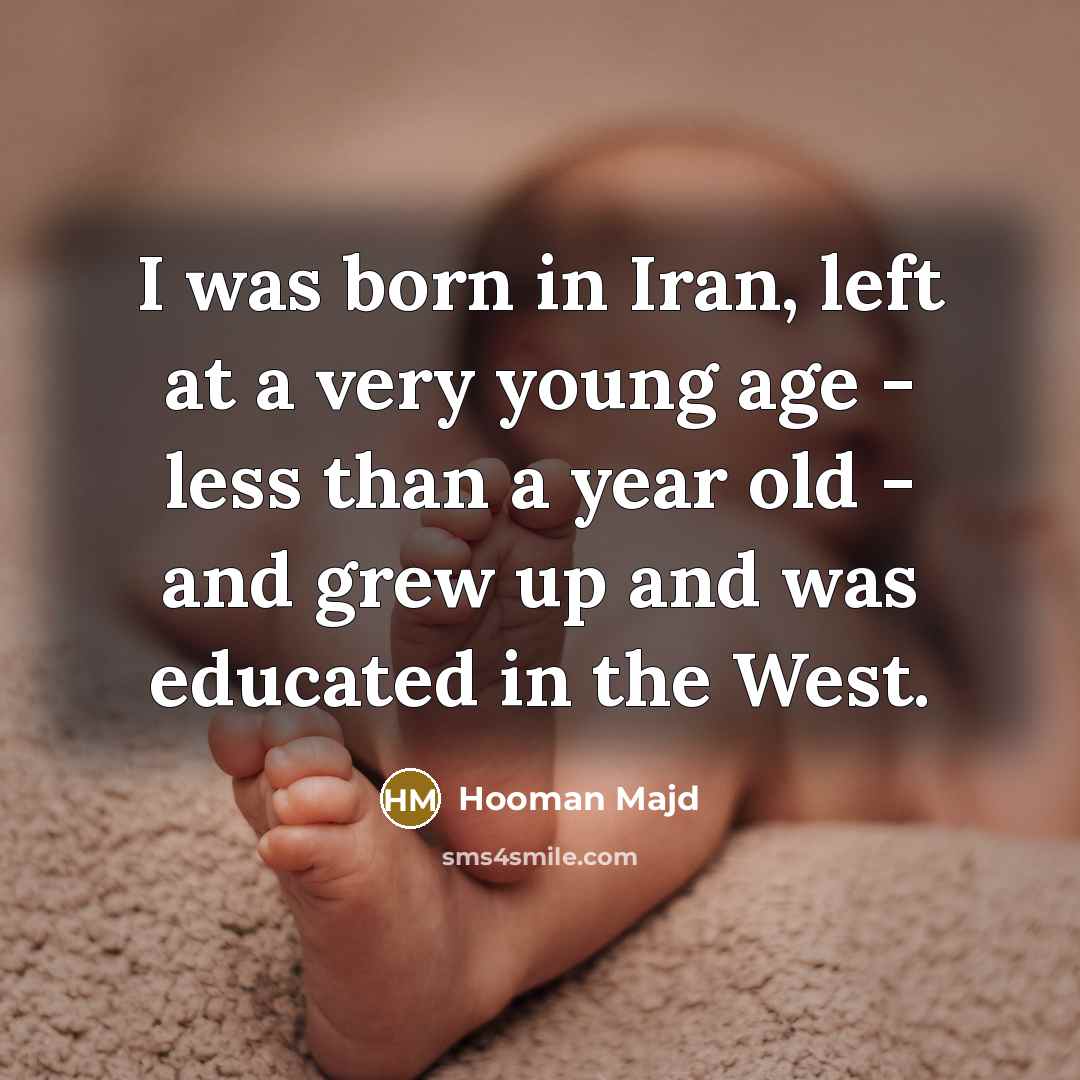 “I was born in Iran, left at a very young…” quote by Hooman Majd