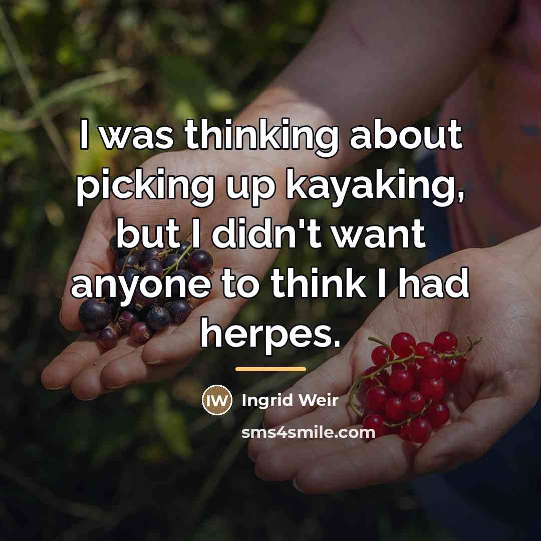 “I was thinking about picking up kayaking, but I didn't…” quote by Ingrid Weir