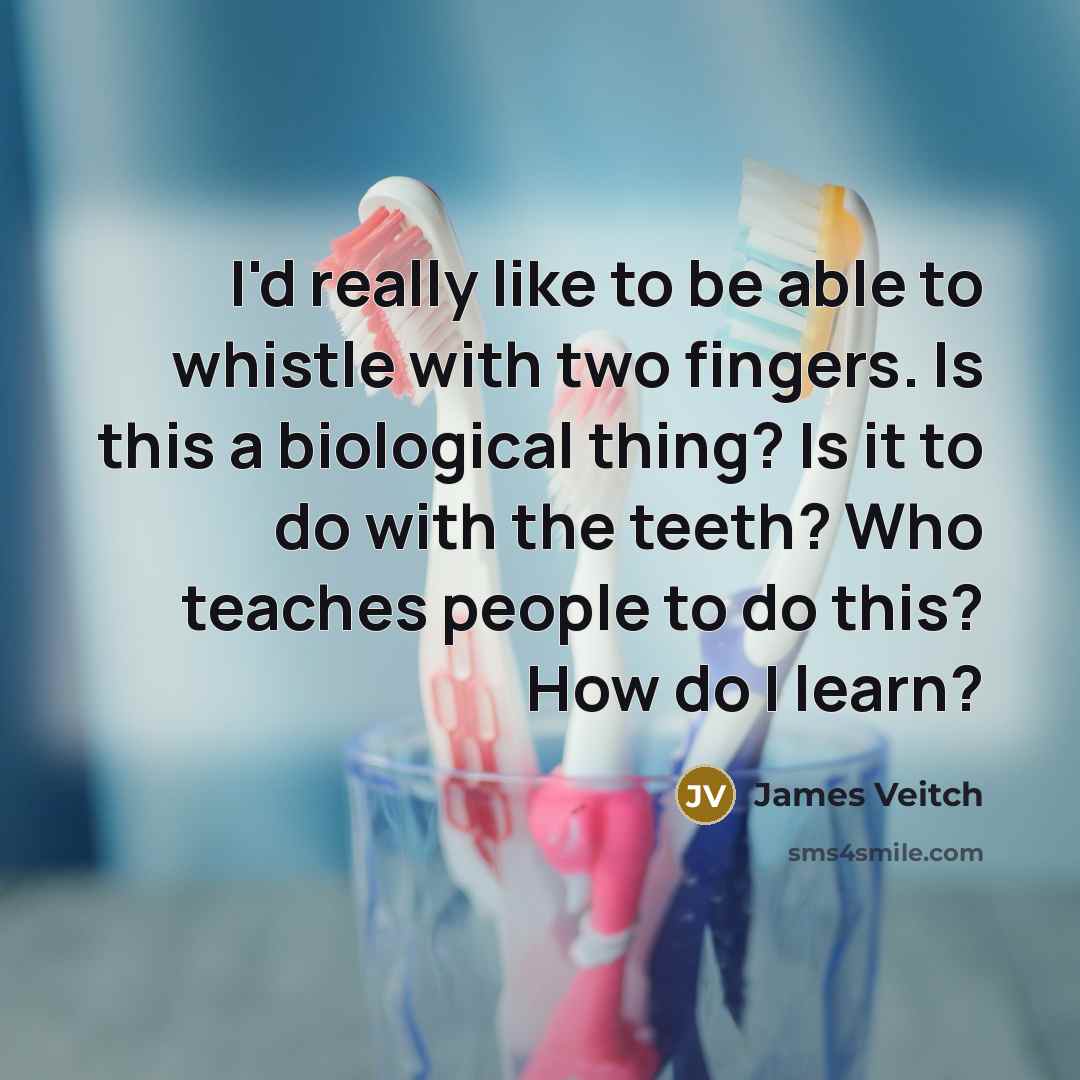 “I'd really like to be able to whistle with two…” quote by James Veitch