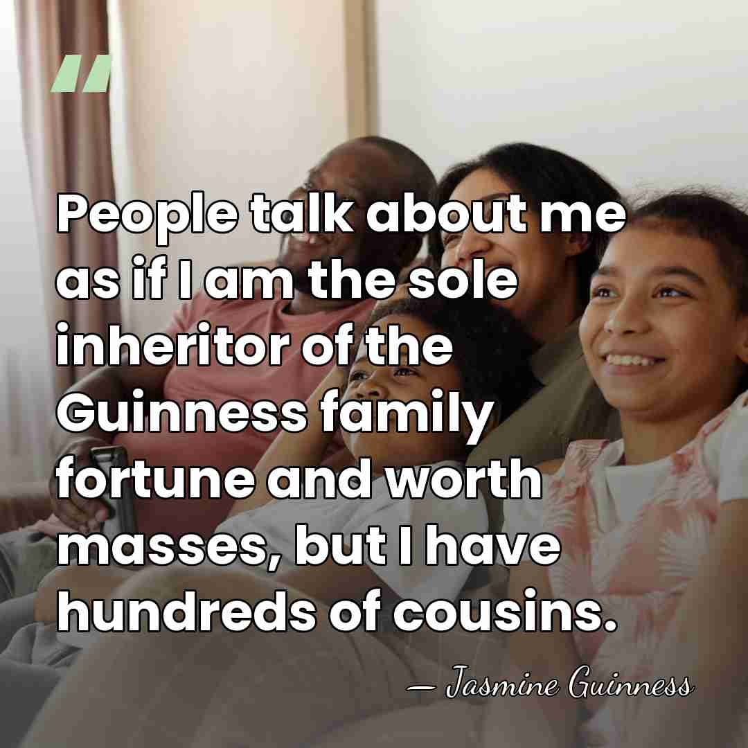 People talk about me as if I am the sole inheritor of&hellip; - Jasmine Guinness