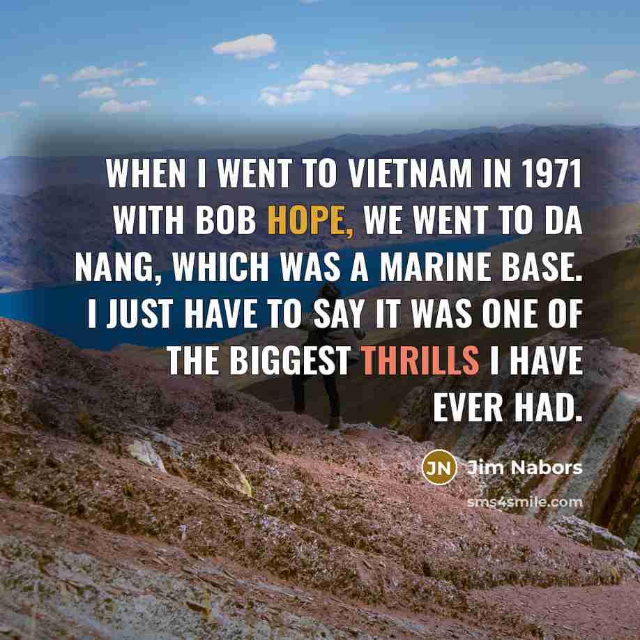 “When I went to Vietnam in 1971 with Bob Hope,…” quote by Jim Nabors