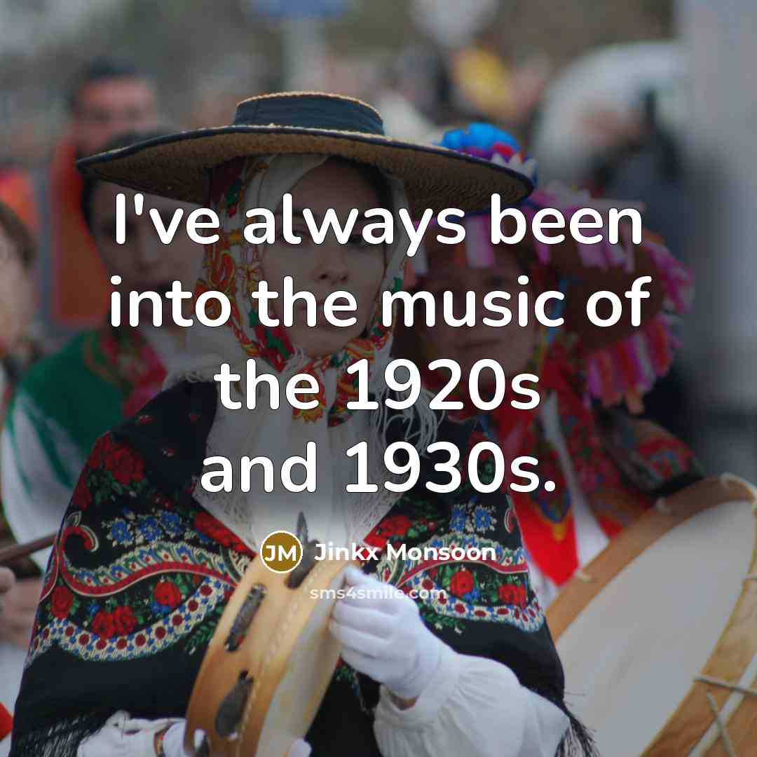 “I've always been into the music of the 1920s and…” quote by Jinkx Monsoon