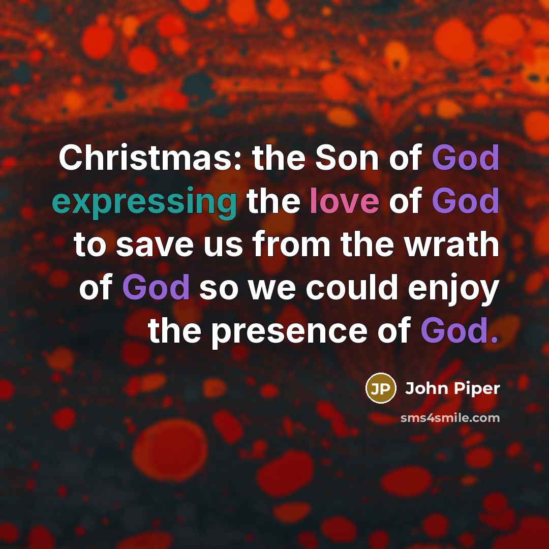 “Christmas: the Son of God expressing the love of God…” quote by John Piper