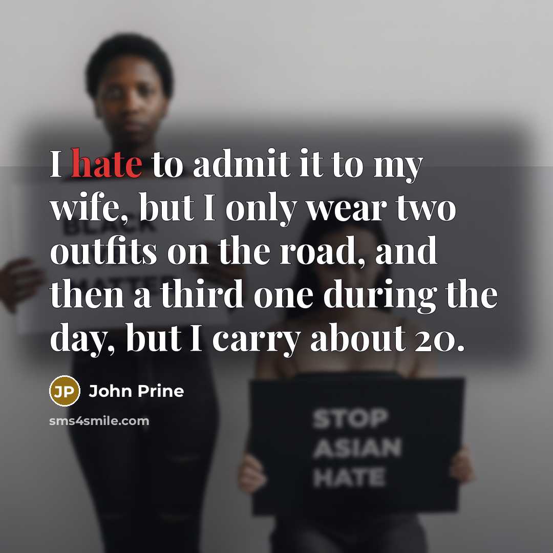 “I hate to admit it to my wife, but I…” quote by John Prine
