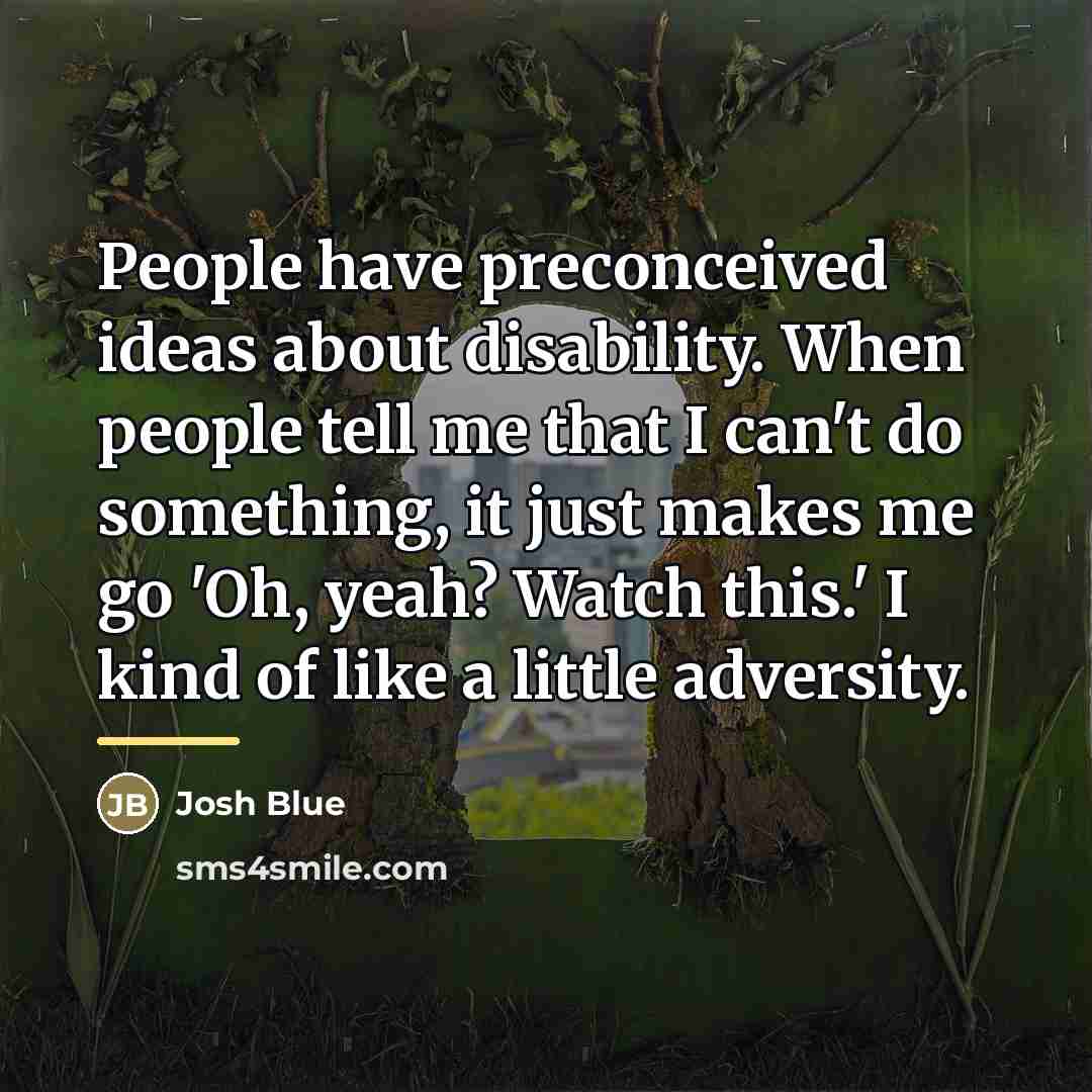 “People have preconceived ideas about disability. When people tell me…” quote by Josh Blue