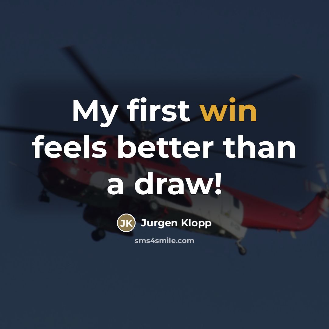 “My first win feels better than a draw!…” quote by Jurgen Klopp