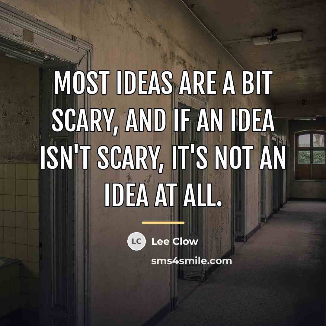 “Most ideas are a bit scary, and if an idea…” quote by Lee Clow