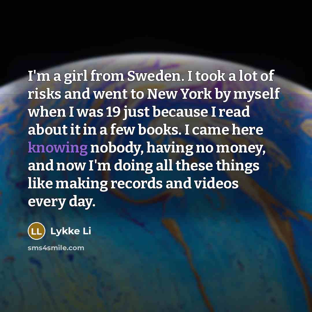 “I'm a girl from Sweden. I took a lot of…” quote by Lykke Li