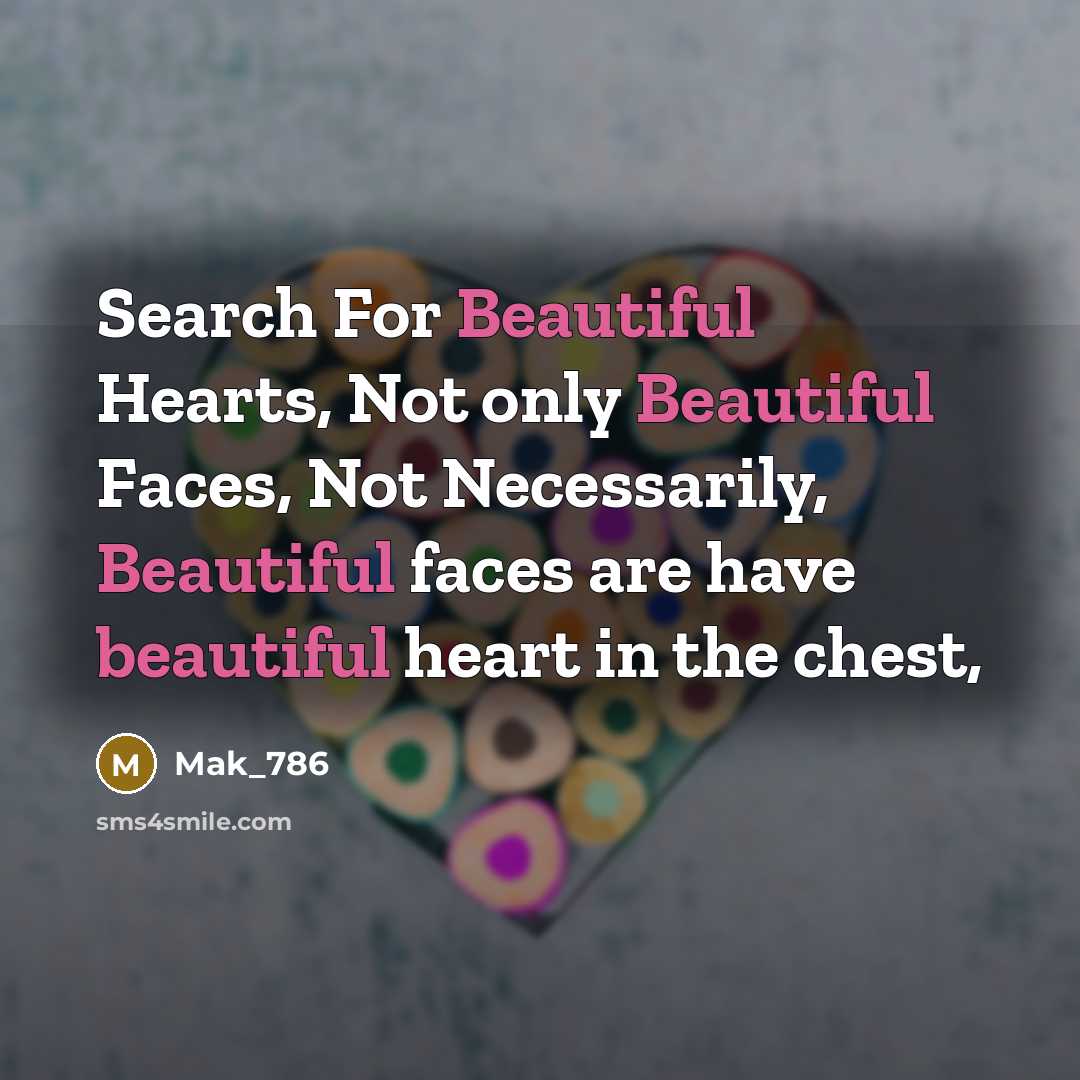 “Search For Beautiful Hearts, Not only Beautiful Faces, Not Necessarily,…” quote by Mak_786