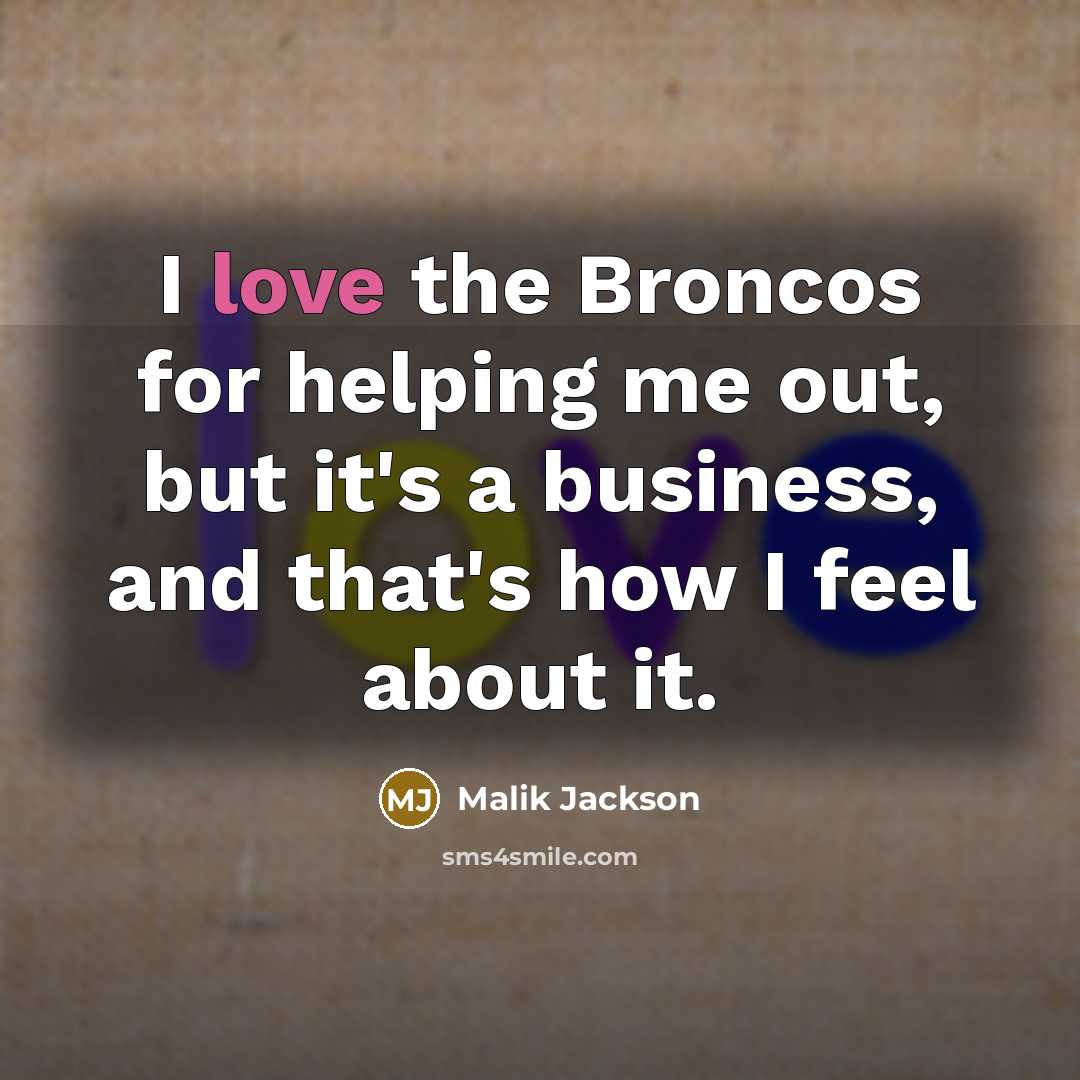 “I love the Broncos for helping me out, but it's…” quote by Malik Jackson