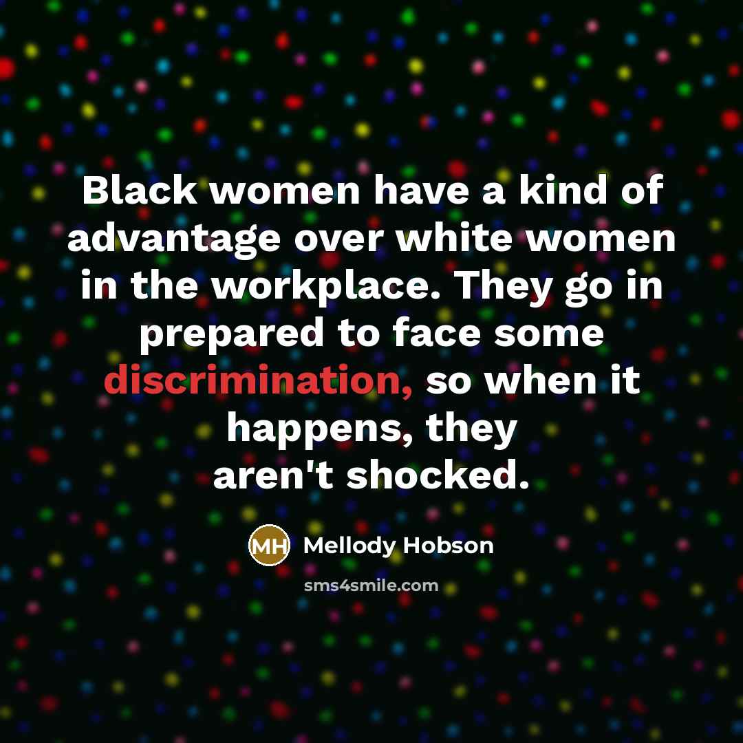 “Black women have a kind of advantage over white women…” quote by Mellody Hobson
