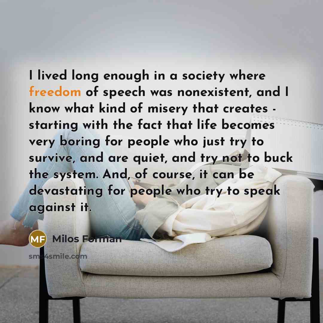 “I lived long enough in a society where freedom of…” quote by Milos Forman