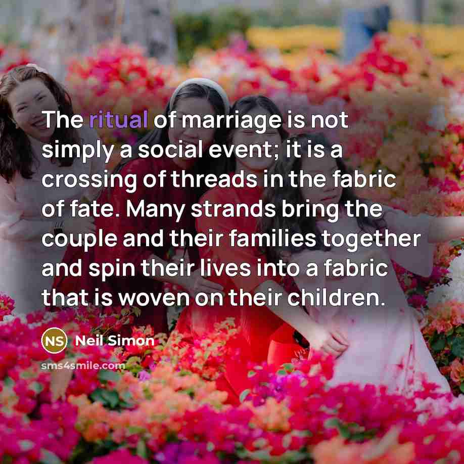 “The ritual of marriage is not simply a social event;…” quote by Neil Simon