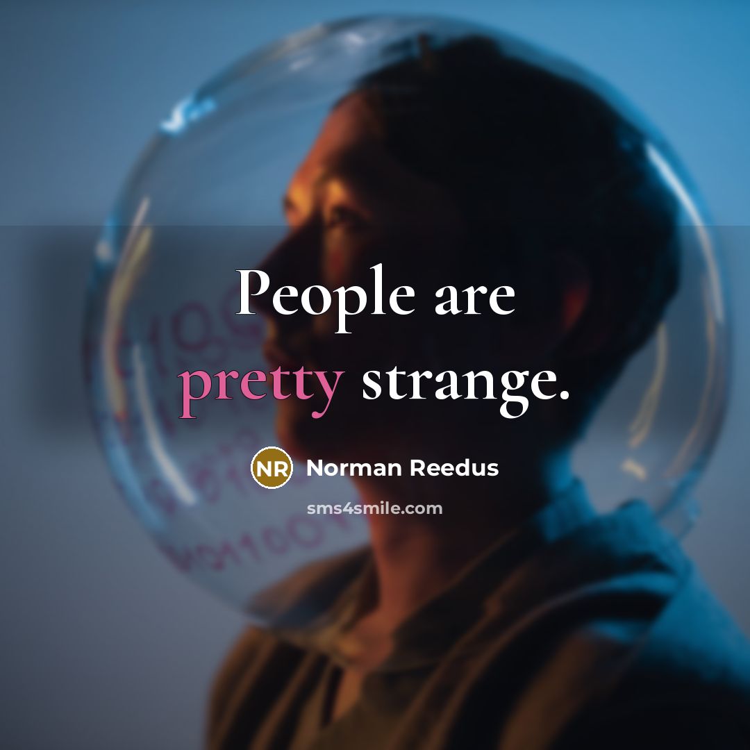 “People are pretty strange.…” quote by Norman Reedus