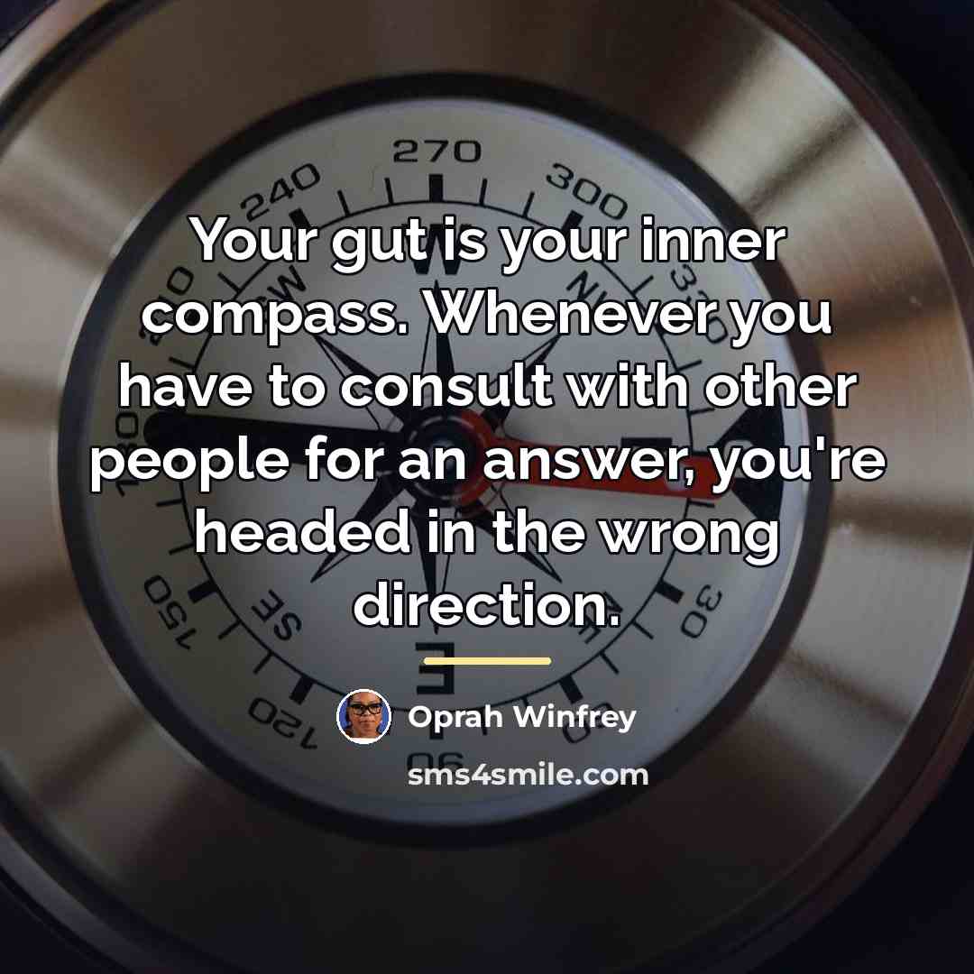 “Your gut is your inner compass. Whenever you have to…” quote by Oprah Winfrey