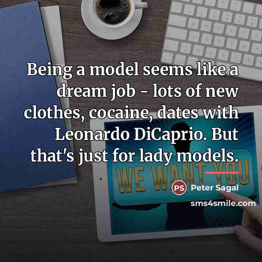 “Being a model seems like a dream job - lots…” quote by Peter Sagal