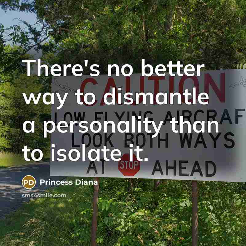 “There's no better way to dismantle a personality than to…” quote by Princess Diana