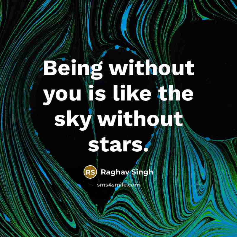 “Being without you is like the sky without stars.…” quote by Raghav Singh