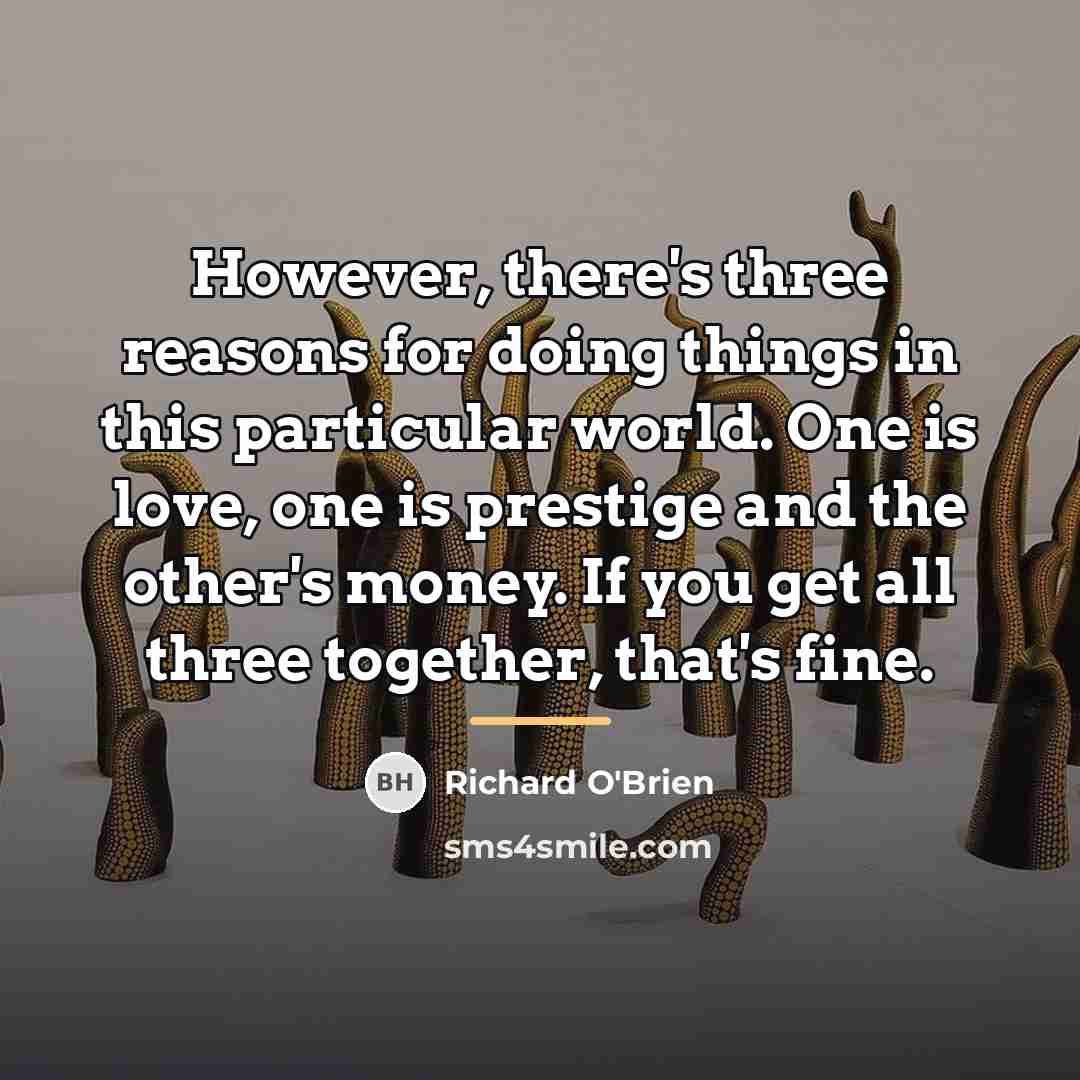 “However, there's three reasons for doing things in this particular…” quote by Richard O'Brien