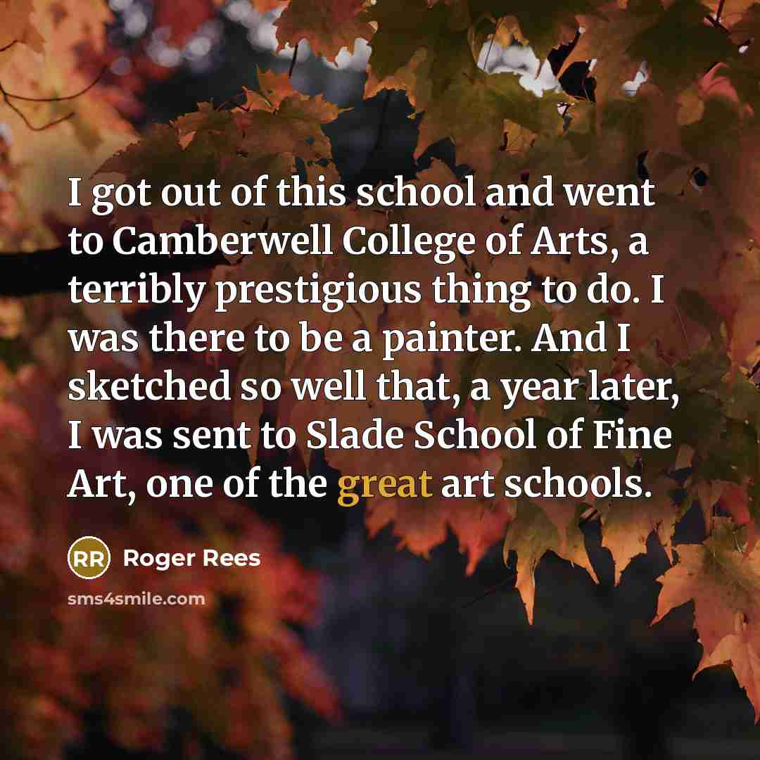 “I got out of this school and went to Camberwell…” quote by Roger Rees