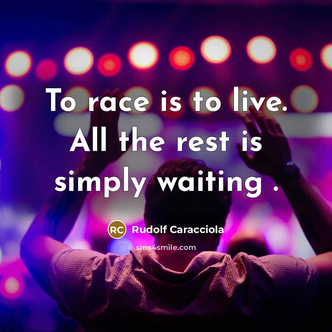 “To race is to live. All the rest is simply…” quote by Rudolf Caracciola