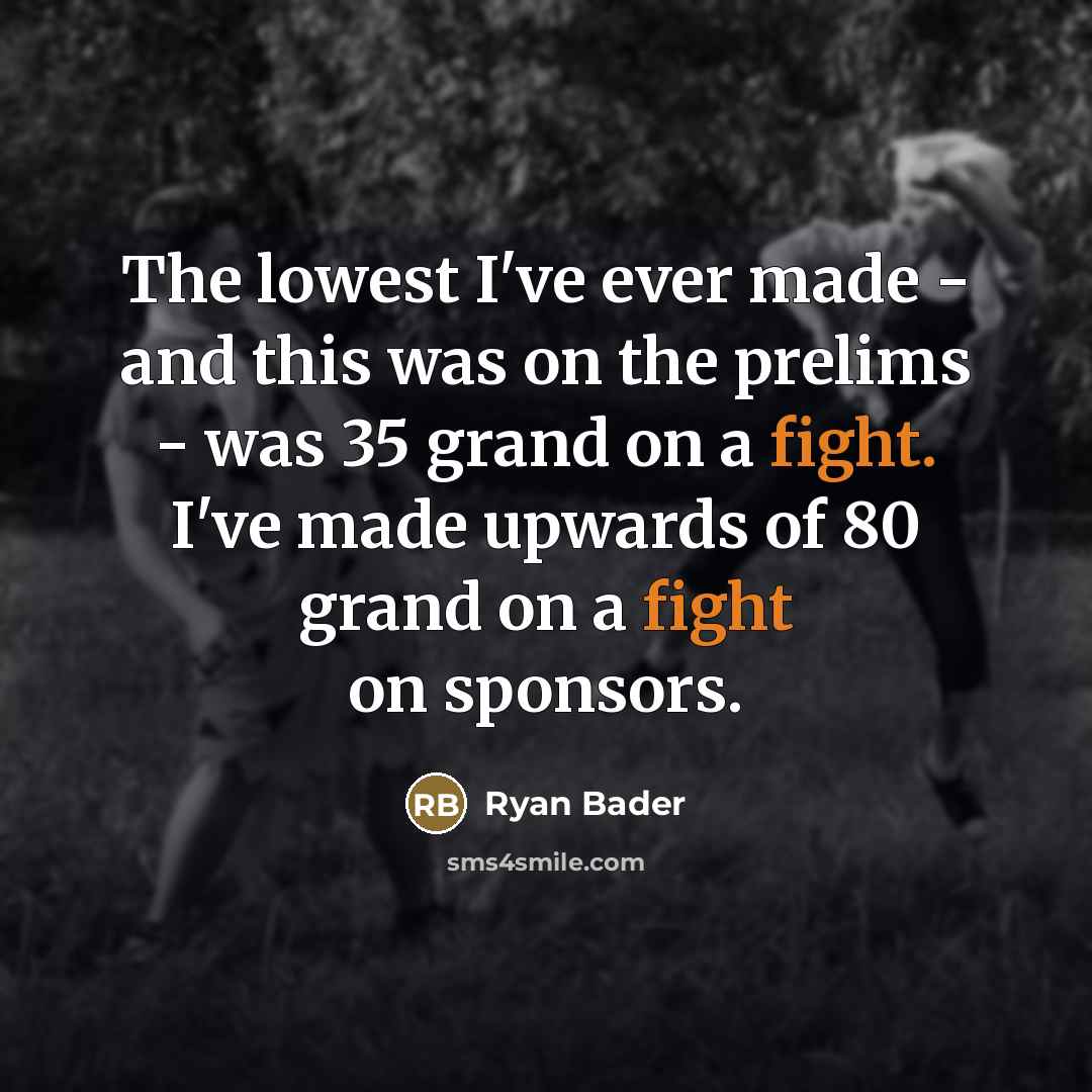 “The lowest I've ever made - and this was on…” quote by Ryan Bader