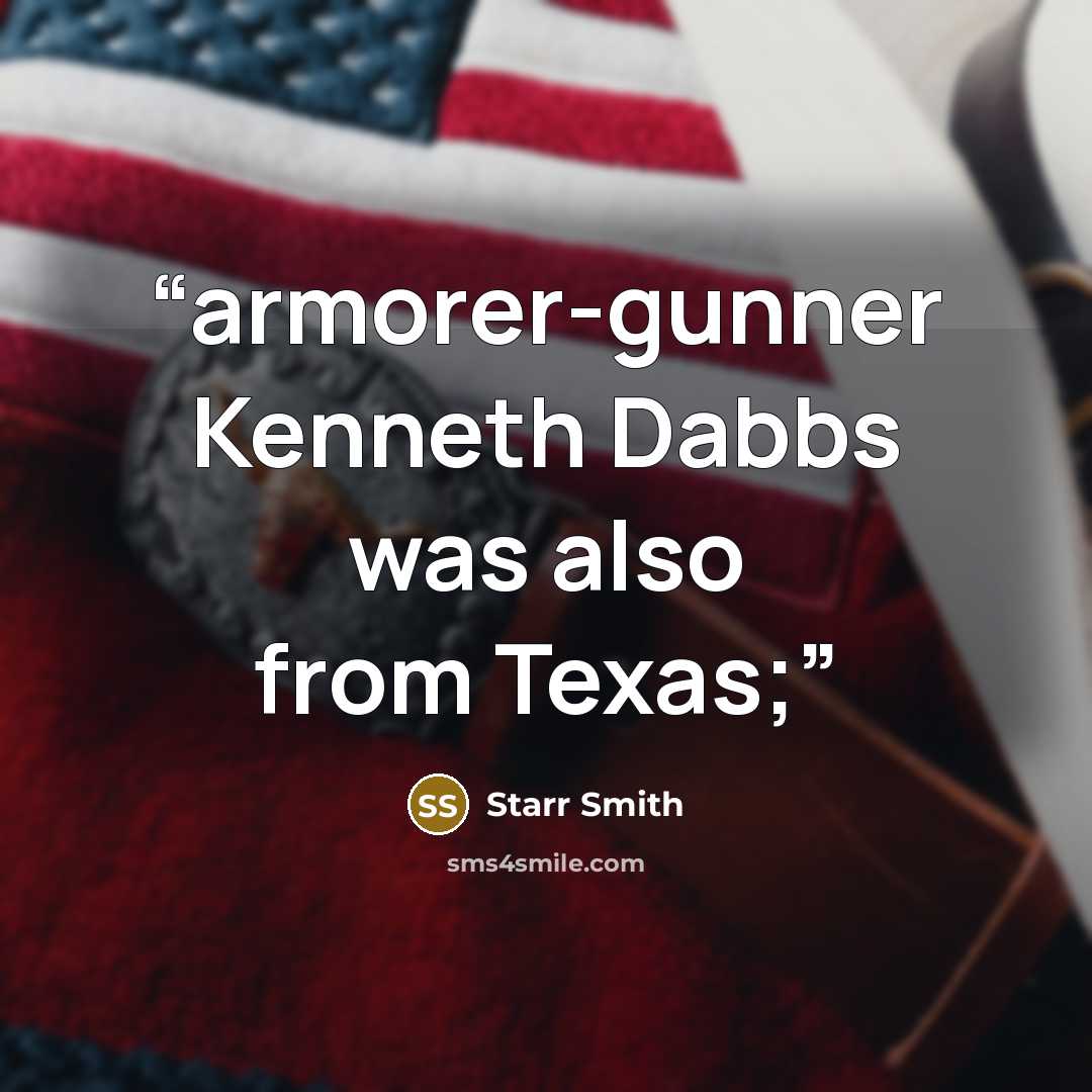 “armorer-gunner Kenneth Dabbs was also from Texas;” quote by Starr Smith