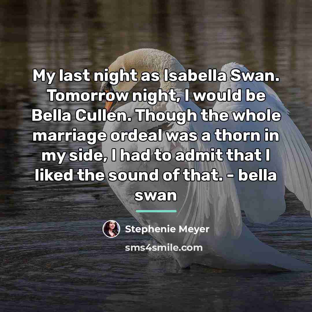 “My last night as Isabella Swan. Tomorrow night, I would…” quote by Stephenie Meyer