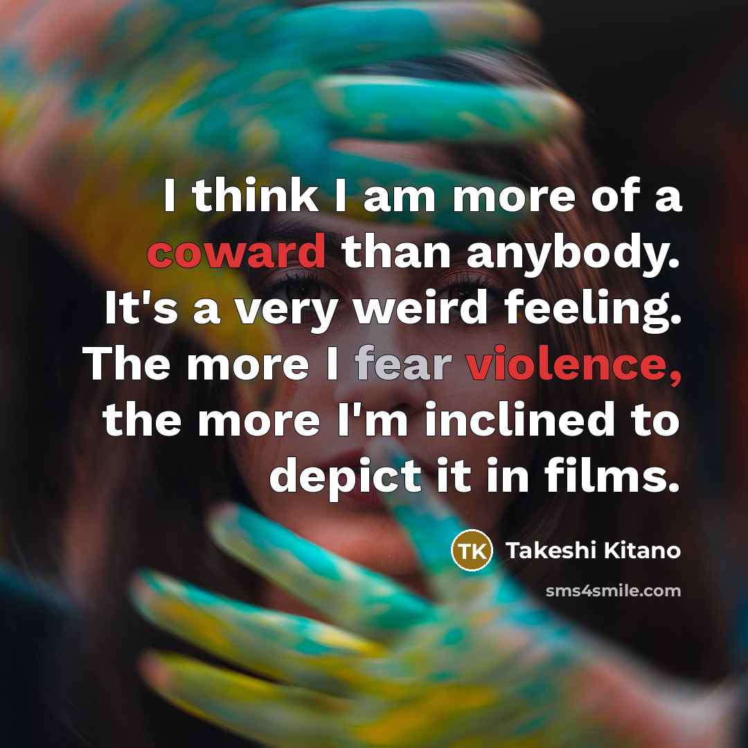 “I think I am more of a coward than anybody.…” quote by Takeshi Kitano