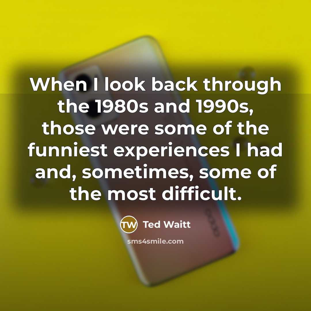 “When I look back through the 1980s and 1990s, those…” quote by Ted Waitt